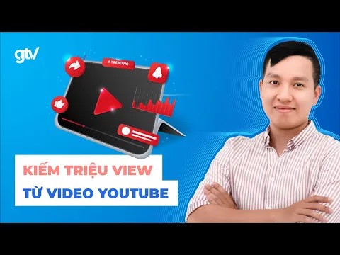 4 Bước để Video có nhiều lượt xem - Cách tăng View trên Youtube hiệu quả 2023