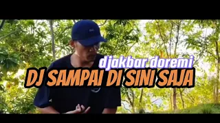 dj sampai di sini saja original musik remix cpt dj akbar doremi