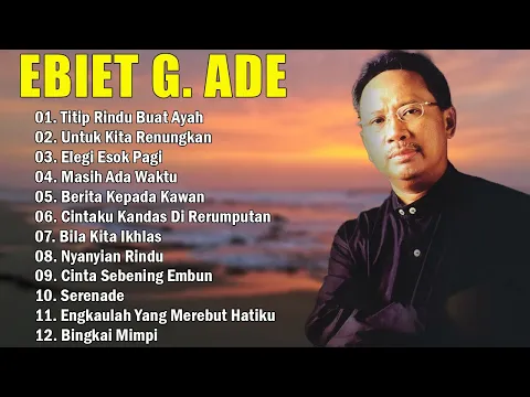 Download MP3 Ebiet G Ade Full Album | Lagu POP Nostalgia Lawas Indonesia Terbaik | Titip Rindu Buat Ayah