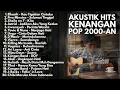 AKUSTIK LAGU 2000-AN LEGENDARIS POP INDONESIA KENANGAN SMA | Playlist Full Album Ngopi Pagi Hari