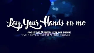 lay your hands on me dr paul enenche