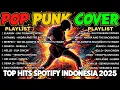 Lagu Top Hits Spotify Indonesia 2025 | Musik Cover Pop Punk Full Album | Lagu Viral Tiktok | Rock Energi