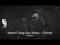 Download Lagu SEPERTI YANG KAU MINTA - CHRISYE (IGO PENTURY COVER)
