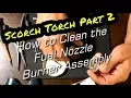 Scorch torch lighter teardown fix repair and reassembly Part 2 the fuel nozzle burner assembly