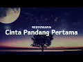 Download Lagu REEDZWANN - CINTA PANDANG PERTAMA (VIDEO LIRIK)