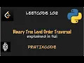 Binary Tree Level Order Traversal - Leetcode 102