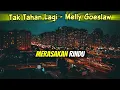 Tak Tahan Lagi - Melly Goeslaw || Lirik