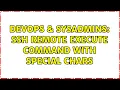 DevOps SysAdmins SSH remote execute command with special chars