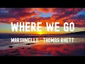中英歌詞Marshmello ft· Thomas Rhett - Where We Go Lyrics《I don't care where we go 我不在乎目的地 只要妳在我身旁》