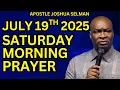 Download Lagu JULY 19th SATURDAY 2025 Start Your Day With Prayers || Apostle Joshua Selman