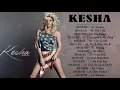 Download Lagu Kesha Playlist Album 2018 || The Best Songs Of Kesha