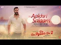 Aakhri Salaam (Song) – De De Pyaar De 2 | Ajay Devgn, Rakul Preet Singh | Armaan M, Sagar B| 14 Nov