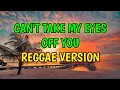 Download Lagu CAN'T TAKE MY EYES OFF YOU - REGGAE REMIX ( DJ SOYMIX )