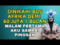 Dinikahi Bos Afrika Demi 60 Juta Perbulan ‼️Malam Pertama Aku Justru Pingsan Karena..