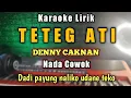 TETEG ATI DENNY CAKNAN KARAOKE Nada Cowok - Denny Caknan Teteg Ati - Dadi payung naliko udane teko