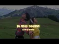 Download Lagu tu mere samne [slow \u0026 reverb] || Darr || (1993) || Slow Symphony