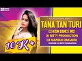 Download Lagu Tana Tan Turi EDM Tapori Dance Mix 2019 | Cg Dj Song | Cg Dj Remix Song