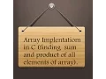 C Program - Different Operation Of Array Sum and Product Of All Array Elements