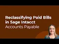 Reclassifying Paid Bills in Sage Intacct Accounts Payable Tutorial