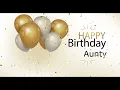 Aunty Happy Birthday Song 🎂 Happy birthday Aunty 生日快乐 🎁
