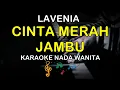 Download Lagu CINTA MERAH JAMBU - KARAOKE NADA WANITA ( LAVENIA )