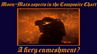 Moon - Mars aspects in the Composite Chart A fiery enmeshment
