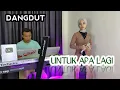 Download Lagu UNTUK APA LAGI COVER || SUCI AGUSTIN FEAT MY TRIP MUSIK || LAGU DANGDUT POPULER 