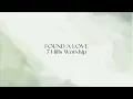 FOUND A LOVE - 7 Hills Worship