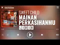 Lagu Sweet Child - Mainan Perkasihanmu [Lirik]