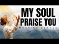 Download Lagu Morning Prayer: Bless The Lord O My Soul, God Is Faithful