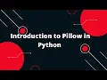 Introduction to Pillow in Python Setup Basic Operations