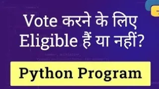 Python Input age and check eligibility for voting using if else Statement in Python