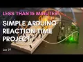 Simple Arduino Reaction Time Project Build in less than 15 minutes