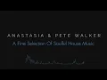 Download Lagu Anastasia \u0026 Pete Walker – A Fine Selection Of Soulful House Music | B2B Mix