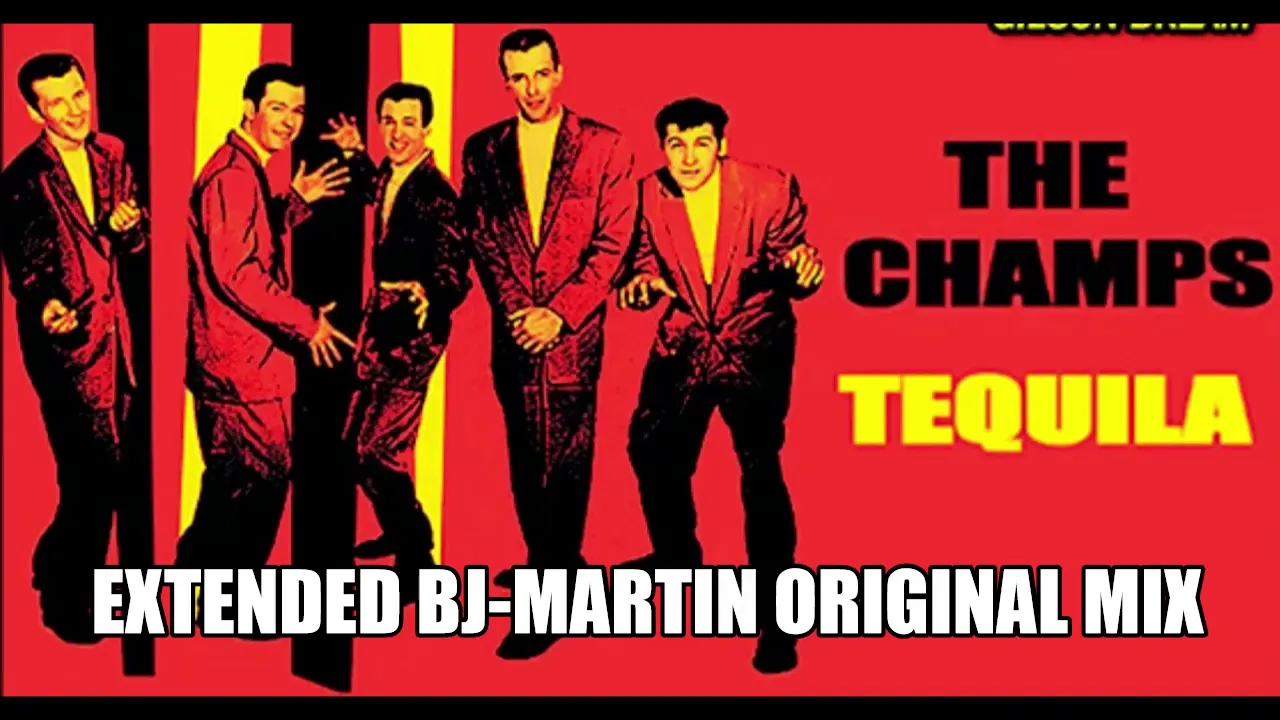 The Champs   Tequila   Extended BJ Martin Original Mix