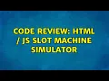 Code Review HTML JS Slot Machine Simulator