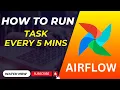 Run a DAG Every 5 Minutes in Apache Airflow Step-by-Step Scheduling Guide