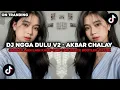 Lagu DJ NGGA DULU V2 AKBAR CHALAY - JANGAN LAGI LAGI KAMU CARI CARI REMIX BOOTLEG JEDAG JEDUG DJ 2025!!