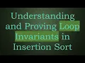 Understanding and Proving Loop Invariants in Insertion Sort