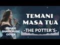 Lagu TEMANI MASA TUA  -  THE POTTER'S |VIDEO LYRIC (SHAKA MUSIC COVER)