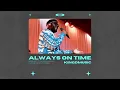 Kingdmusic - Always On Time (Official Audio)