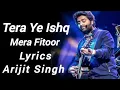 Tera Ye Ishq Mera Fitoor Lyrics - Arijit Singh | Neeti Mohan | Ranbir K,Vaani K| Mithoon | Shamshera