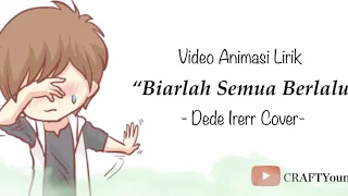 Biarlah Semua Berlalu | Video Animasi Lirik | Cover Akustik Dede Irrer 2020