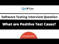 What are Positive Test Cases Software Testing Interview Question