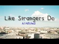 AJ Mitchell - Like Strangers Do Lirik Terjemahan