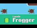 Learning To Make Games With Frogger