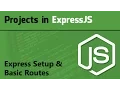 ExpressJS Tutorial for Beginner Projects in ExpressJS - Express Setup Basic Routes