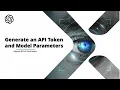 6 Generate an API Token and Model Parameters