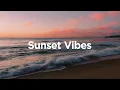 Download Lagu Sunset Vibes 🌅 - Summer Chill Music 🌞