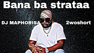 dj maphorisa x 2woshort ba straata official audio 